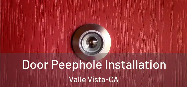  Door Peephole Installation Valle Vista-CA
