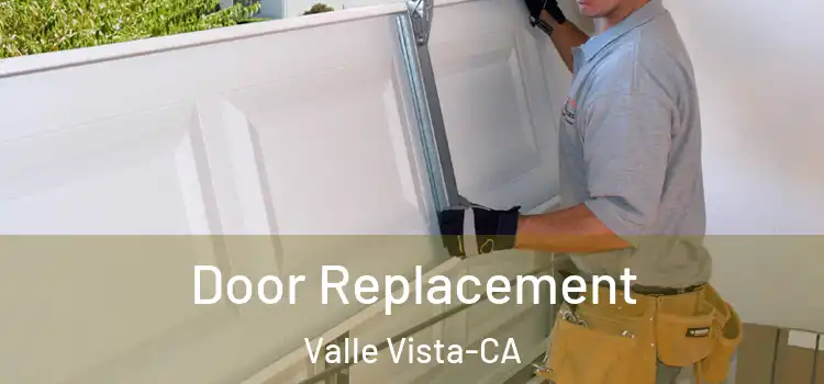 Door Replacement Valle Vista-CA