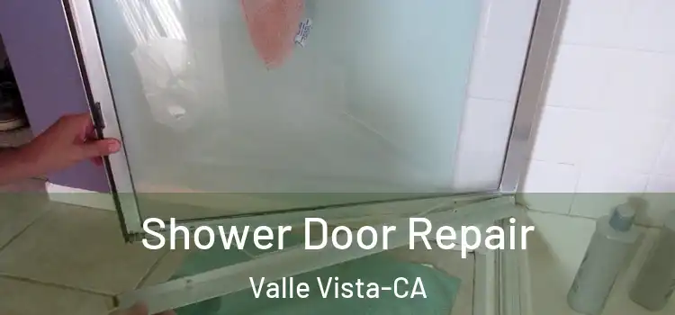  Shower Door Repair Valle Vista-CA