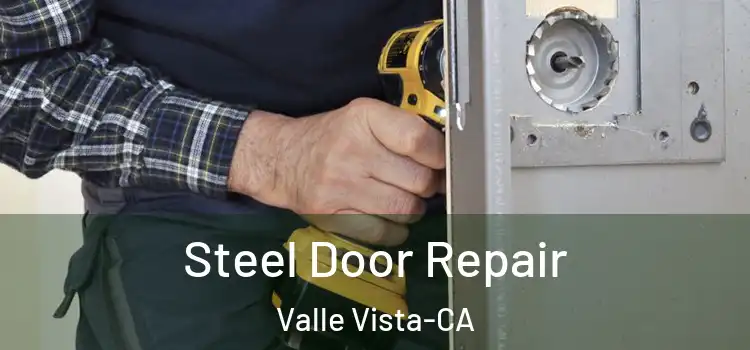  Steel Door Repair Valle Vista-CA